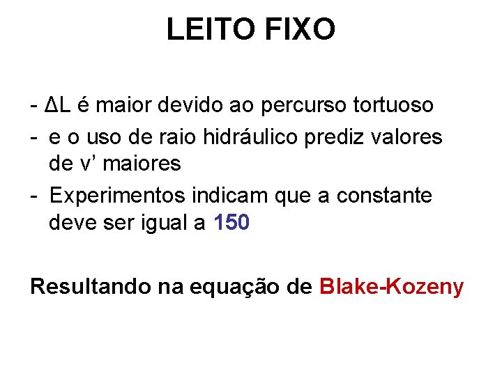 LEITO FIXO - ΔL é maior devido ao percurso tortuoso - e o uso LEITO FIXO - ΔL é maior devido ao percurso tortuoso - e o uso