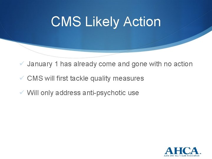CMS Likely Action January 1 has already come and gone with no action CMS