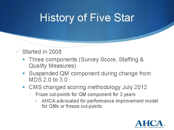 History of Five Started in 2008 § Three components (Survey Score, Staffing & Quality