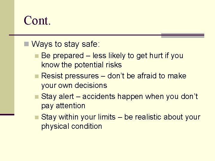 Cont. n Ways to stay safe: n Be prepared – less likely to get