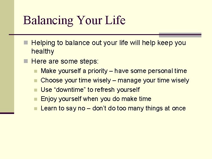 Balancing Your Life n Helping to balance out your life will help keep you