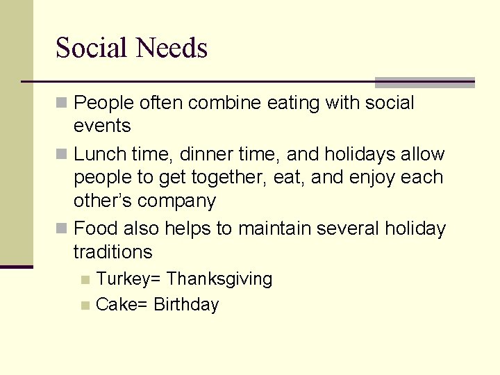 Social Needs n People often combine eating with social events n Lunch time, dinner
