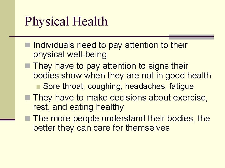 Physical Health n Individuals need to pay attention to their physical well-being n They