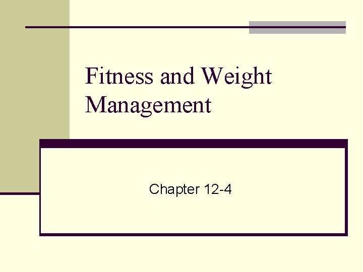 Fitness and Weight Management Chapter 12 -4 