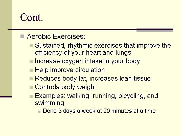 Cont. n Aerobic Exercises: n Sustained, rhythmic exercises that improve the efficiency of your