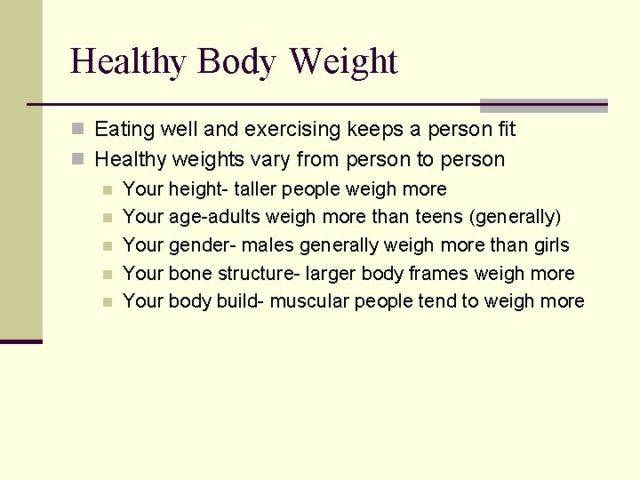 Healthy Body Weight n Eating well and exercising keeps a person fit n Healthy