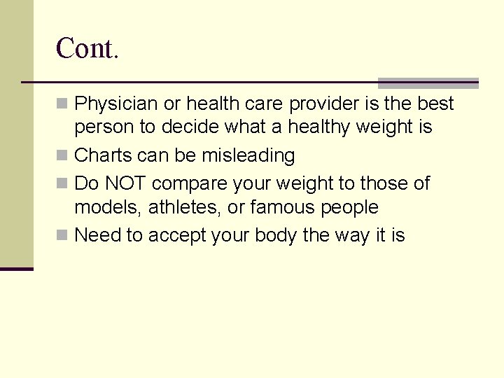Cont. n Physician or health care provider is the best person to decide what
