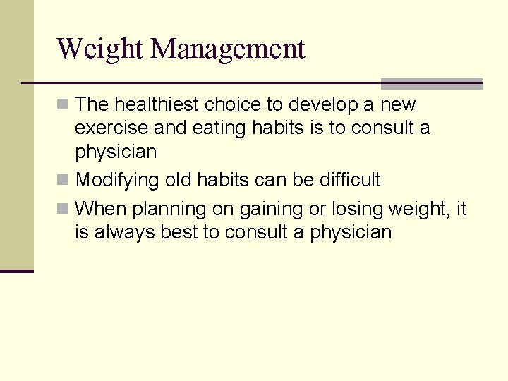 Weight Management n The healthiest choice to develop a new exercise and eating habits