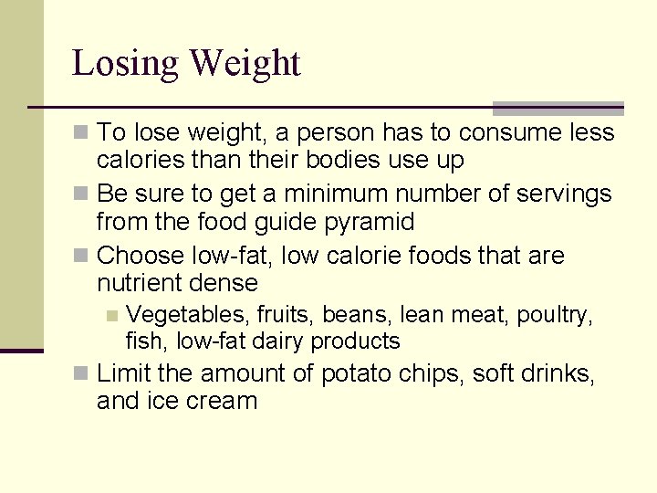 Losing Weight n To lose weight, a person has to consume less calories than