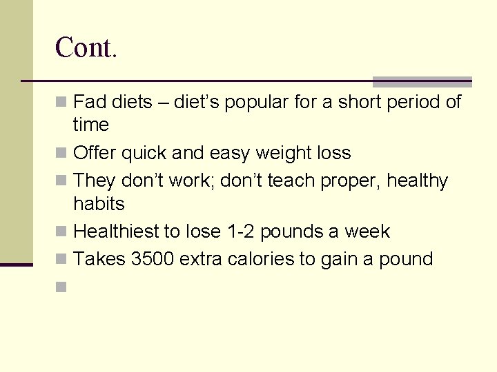Cont. n Fad diets – diet’s popular for a short period of time n