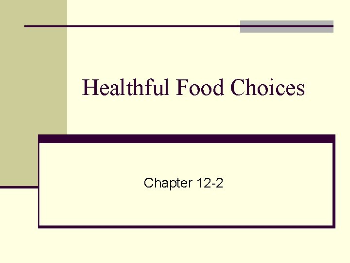 Healthful Food Choices Chapter 12 -2 