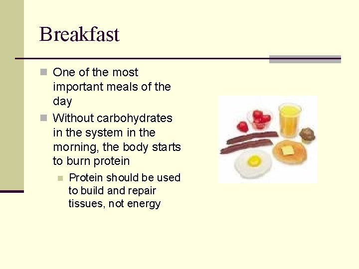 Breakfast n One of the most important meals of the day n Without carbohydrates