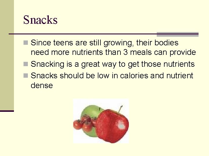 Snacks n Since teens are still growing, their bodies need more nutrients than 3