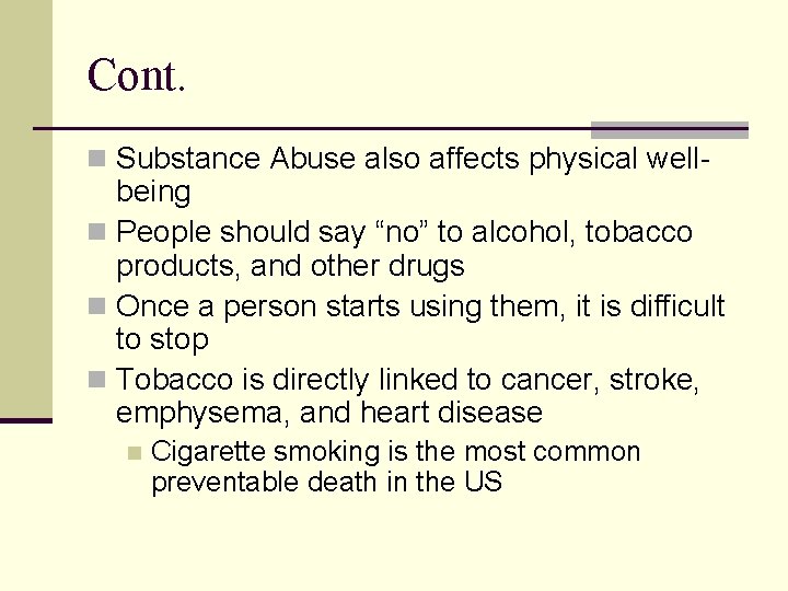 Cont. n Substance Abuse also affects physical well- being n People should say “no”