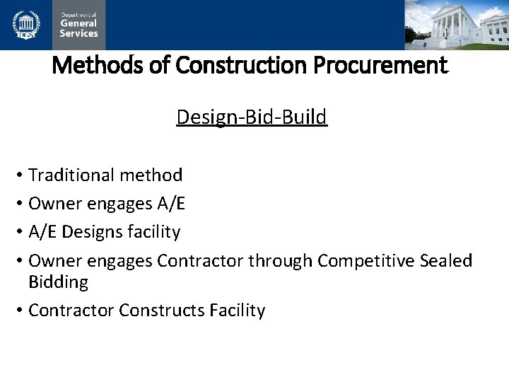 Methods of Construction Procurement Design-Bid-Build • Traditional method • Owner engages A/E • A/E