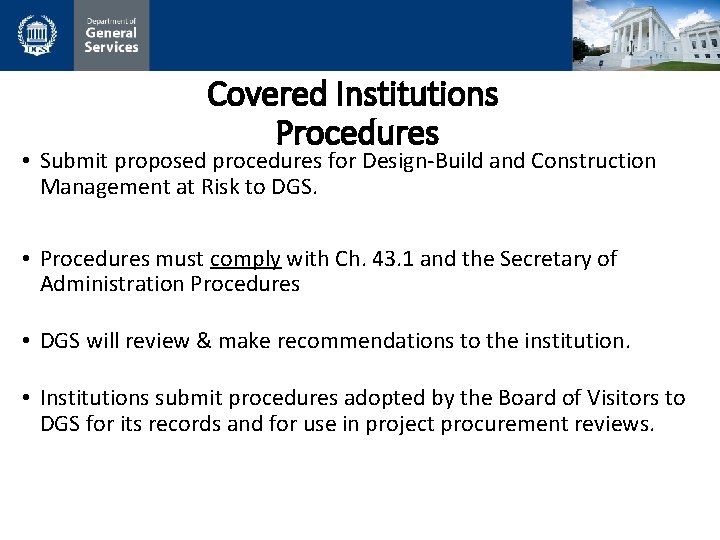 Covered Institutions Procedures • Submit proposed procedures for Design-Build and Construction Management at Risk