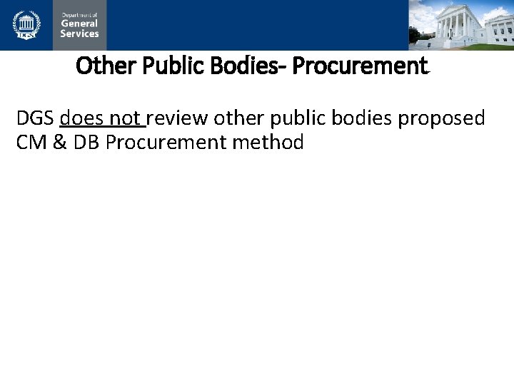 Other Public Bodies- Procurement DGS does not review other public bodies proposed CM &