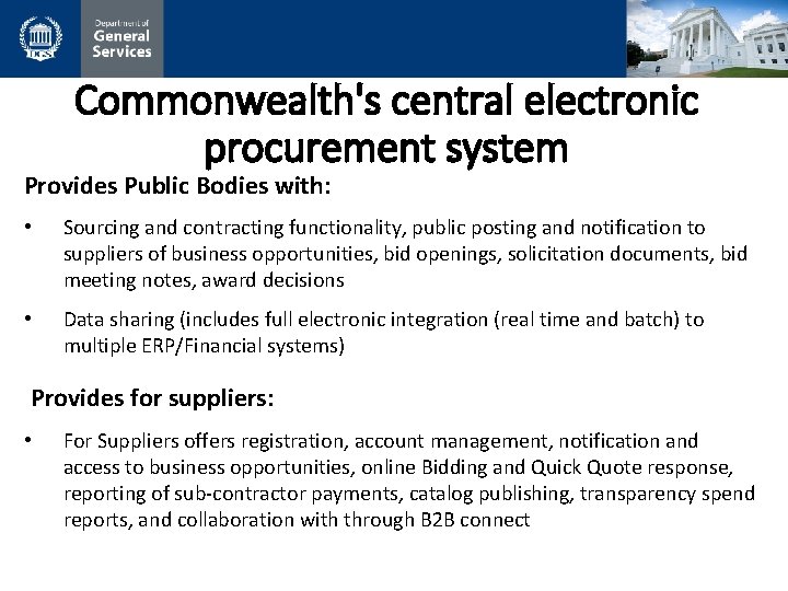 Commonwealth's central electronic procurement system Provides Public Bodies with: • Sourcing and contracting functionality,