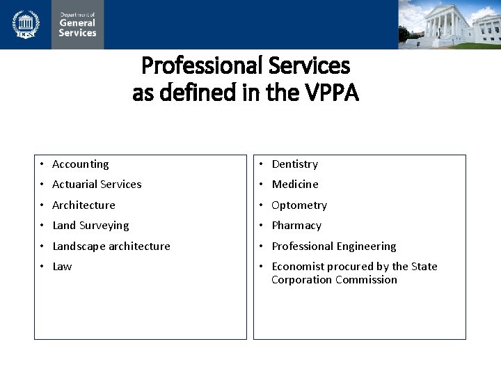 Professional Services as defined in the VPPA • Accounting • Dentistry • Actuarial Services