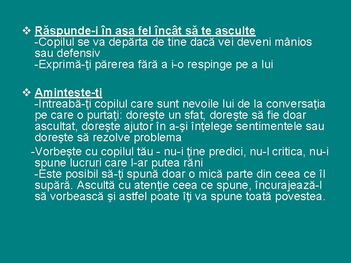 v Răspunde-i în aşa fel încât să te asculte -Copilul se va depărta de