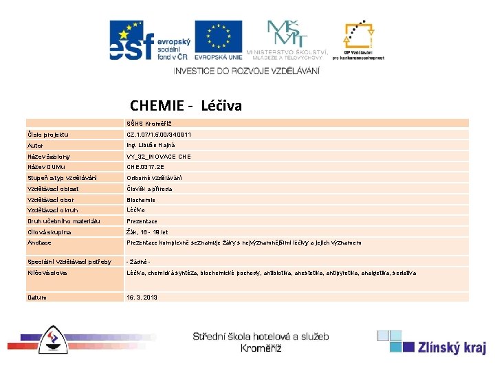 CHEMIE - Léčiva SŠHS Kroměříž Číslo projektu CZ. 1. 07/1. 5. 00/34. 0911 Autor