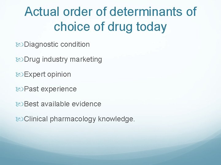 Actual order of determinants of choice of drug today Diagnostic condition Drug industry marketing