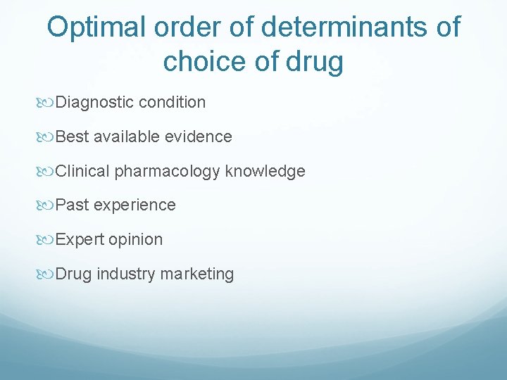 Optimal order of determinants of choice of drug Diagnostic condition Best available evidence Clinical