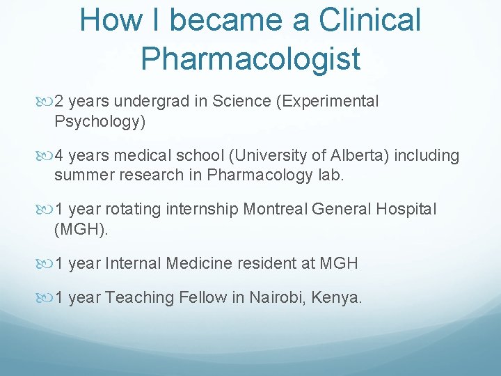 How I became a Clinical Pharmacologist 2 years undergrad in Science (Experimental Psychology) 4