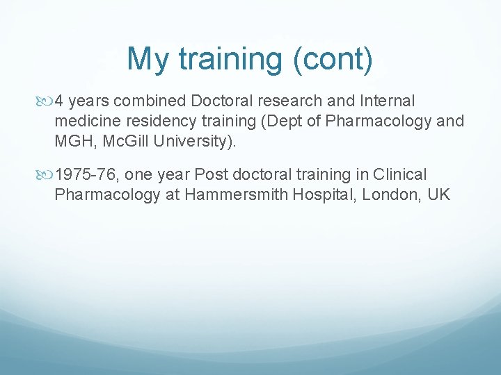 My training (cont) 4 years combined Doctoral research and Internal medicine residency training (Dept