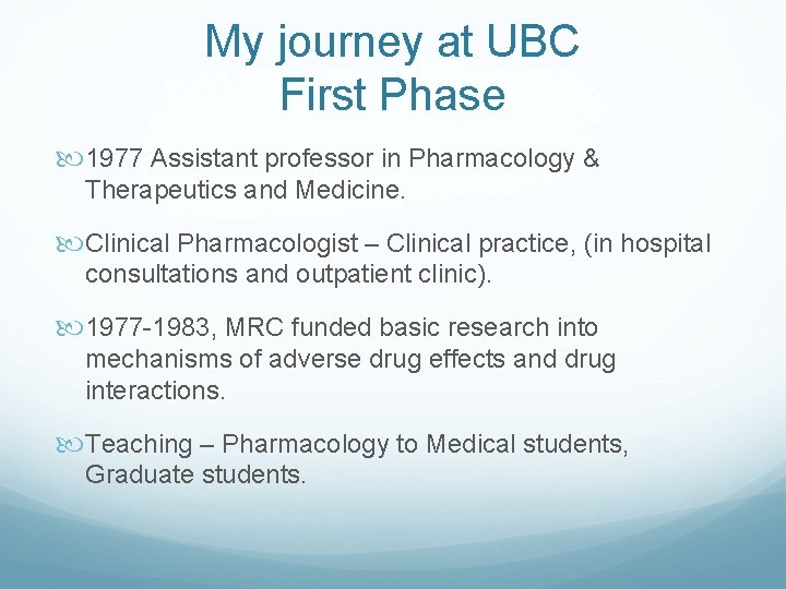 My journey at UBC First Phase 1977 Assistant professor in Pharmacology & Therapeutics and