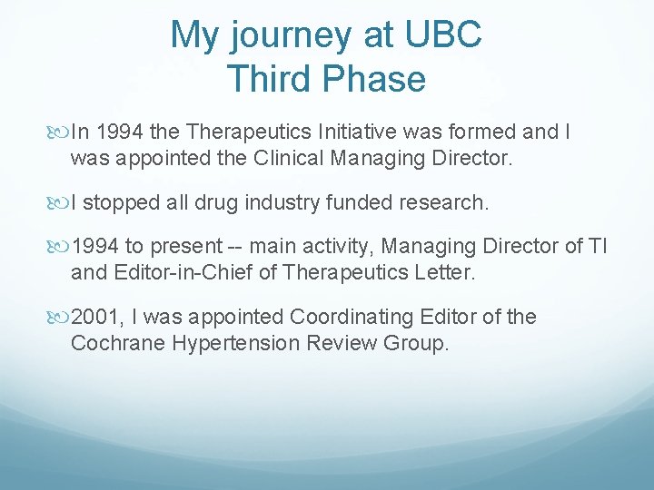 My journey at UBC Third Phase In 1994 the Therapeutics Initiative was formed and