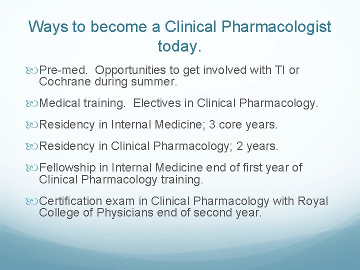 Ways to become a Clinical Pharmacologist today. Pre-med. Opportunities to get involved with TI