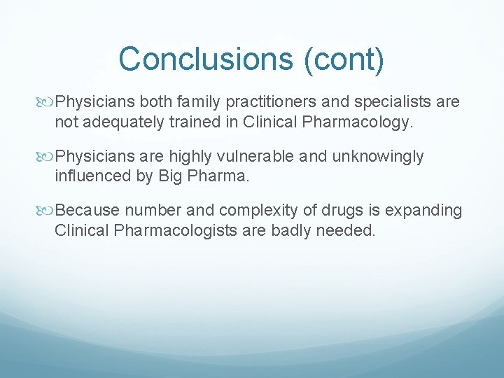 Conclusions (cont) Physicians both family practitioners and specialists are not adequately trained in Clinical