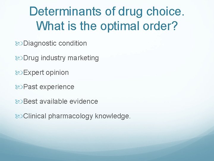 Determinants of drug choice. What is the optimal order? Diagnostic condition Drug industry marketing