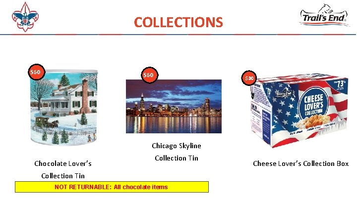 COLLECTIONS $60 $30 Chicago Skyline Chocolate Lover’s Collection Tin NOT RETURNABLE: All chocolate items