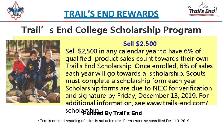 TRAIL’S END REWARDS Trail’s End College Scholarship Program Sell $2, 500 in any calendar