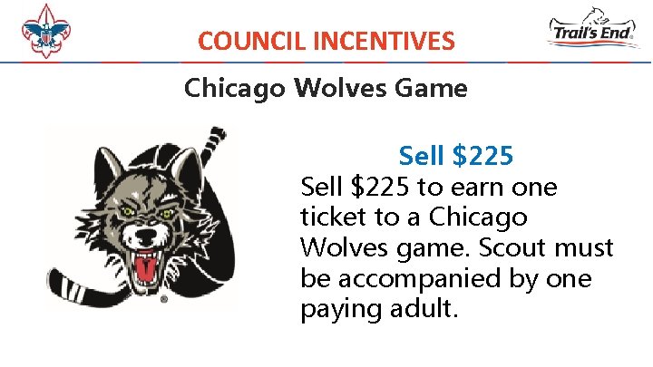 COUNCIL INCENTIVES Chicago Wolves Game Sell $225 to earn one ticket to a Chicago