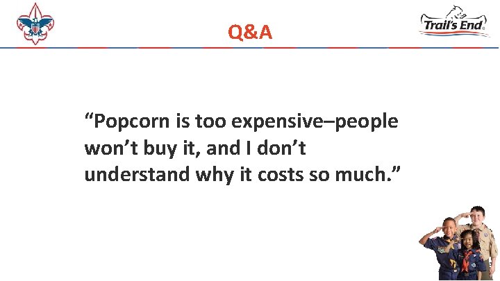 Q&A “Popcorn is too expensive–people won’t buy it, and I don’t understand why it