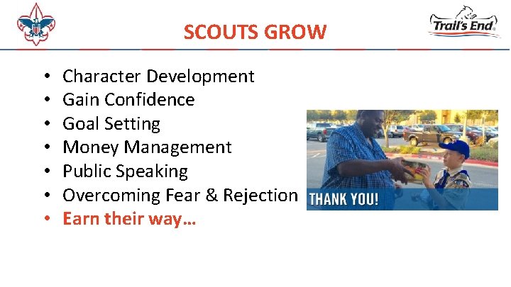 SCOUTS GROW • • Character Development Gain Confidence Goal Setting Money Management Public Speaking
