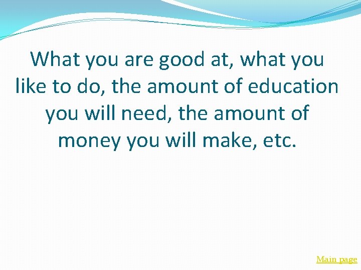 What you are good at, what you like to do, the amount of education