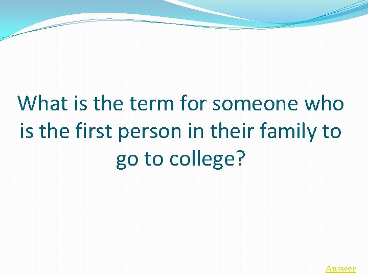 What is the term for someone who is the first person in their family