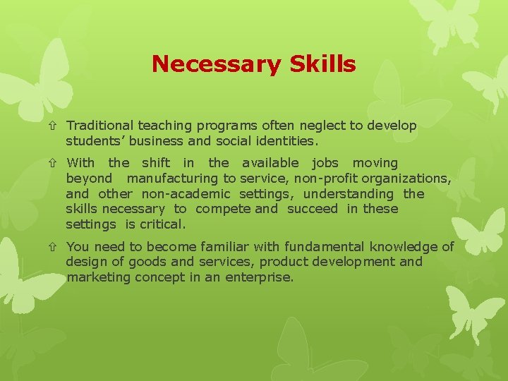 Necessary Skills Traditional teaching programs often neglect to develop students’ business and social identities.