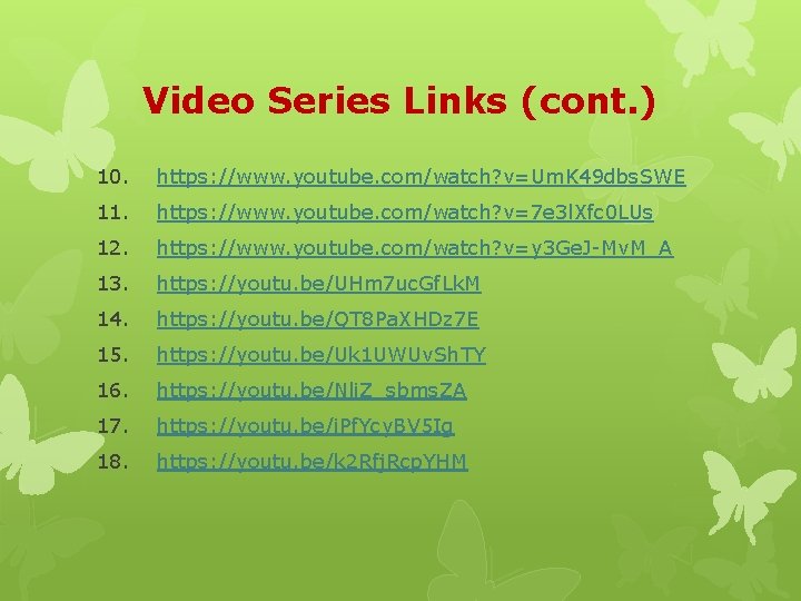 Video Series Links (cont. ) 10. https: //www. youtube. com/watch? v=Um. K 49 dbs.