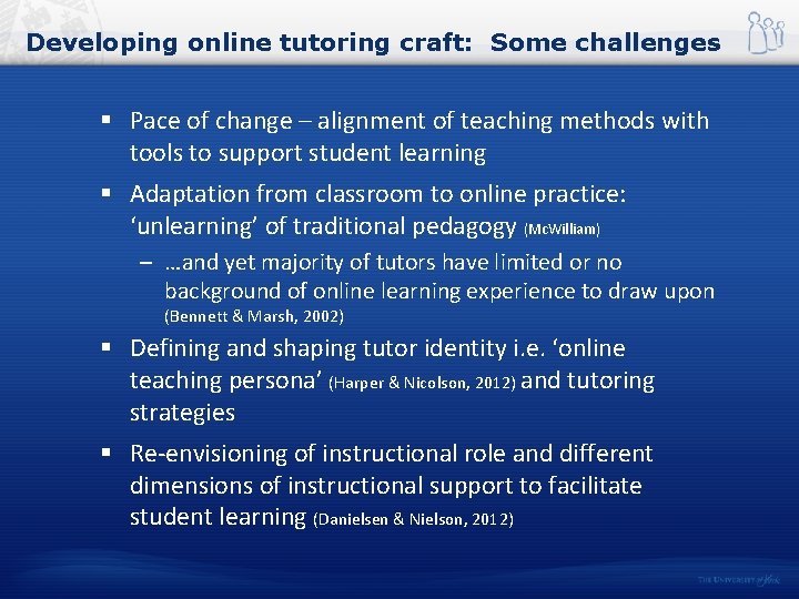 Developing online tutoring craft: Some challenges § Pace of change – alignment of teaching