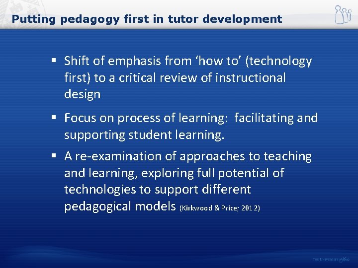 Putting pedagogy first in tutor development § Shift of emphasis from ‘how to’ (technology