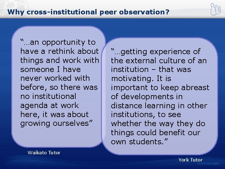 Why cross-institutional peer observation? “…an opportunity to have a rethink about things and work