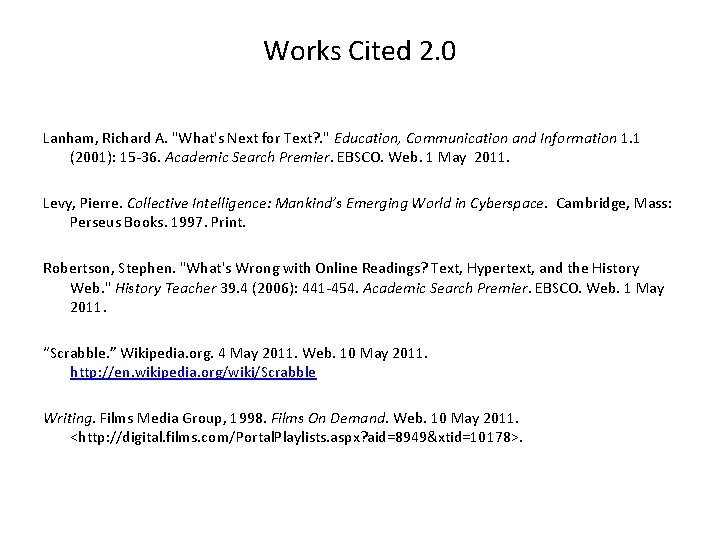 Works Cited 2. 0 Lanham, Richard A. "What's Next for Text? . " Education,