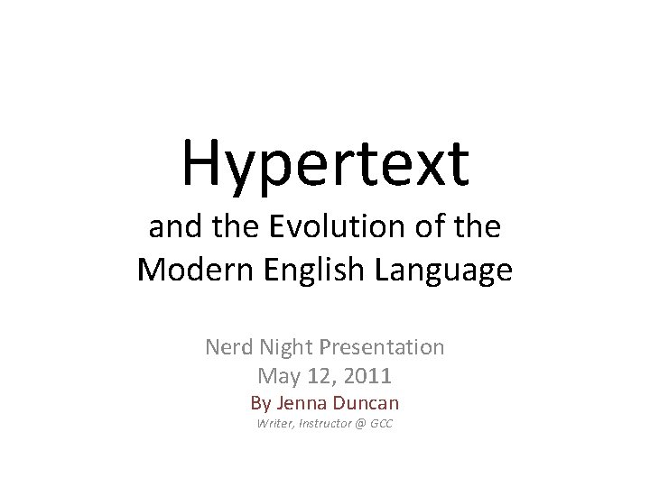 Hypertext and the Evolution of the Modern English Language Nerd Night Presentation May 12,