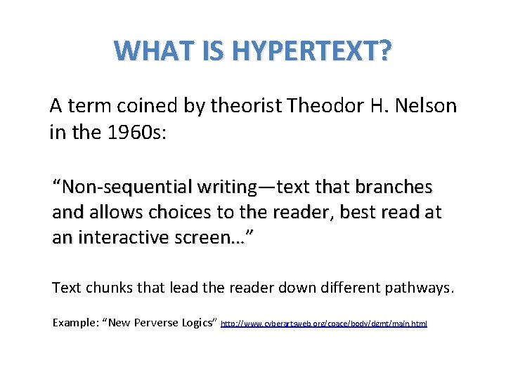 WHAT IS HYPERTEXT? A term coined by theorist Theodor H. Nelson in the 1960