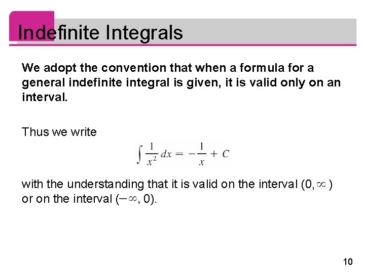 Indefinite Integrals We adopt the convention that when a formula for a general indefinite